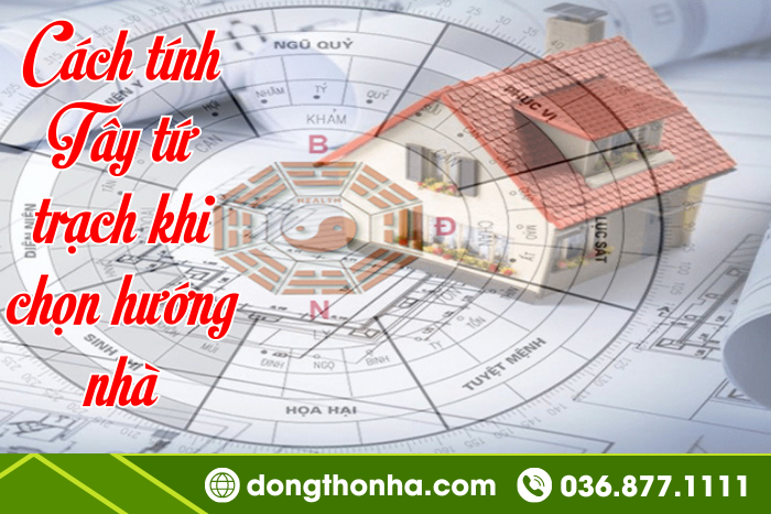 Hướng tây tứ trạch là gì? Cách tính Tây tứ trạch khi chọn hướng nhà