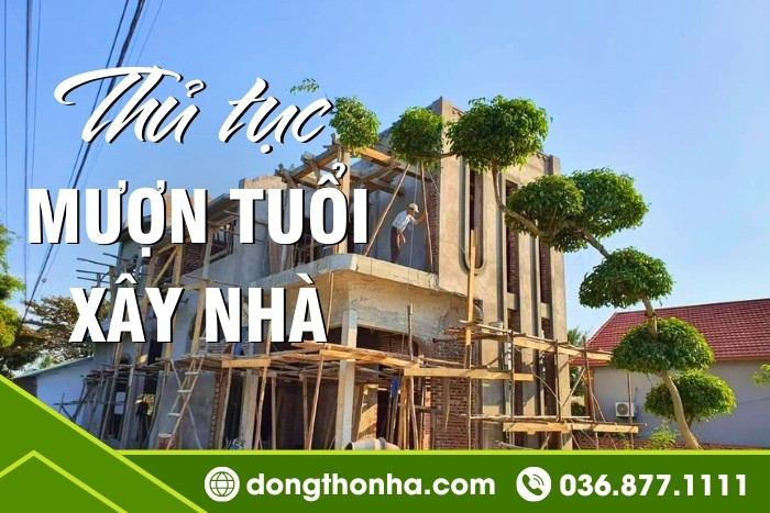 Thủ tục mượn tuổi làm nhà