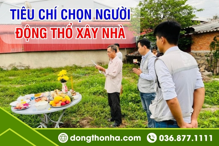 Tiêu chí chọn người động thổ xây nhà